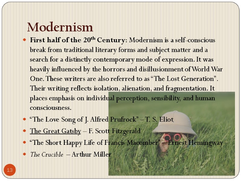 13 Modernism First half of the 20th Century: Modernism is a self-conscious break from